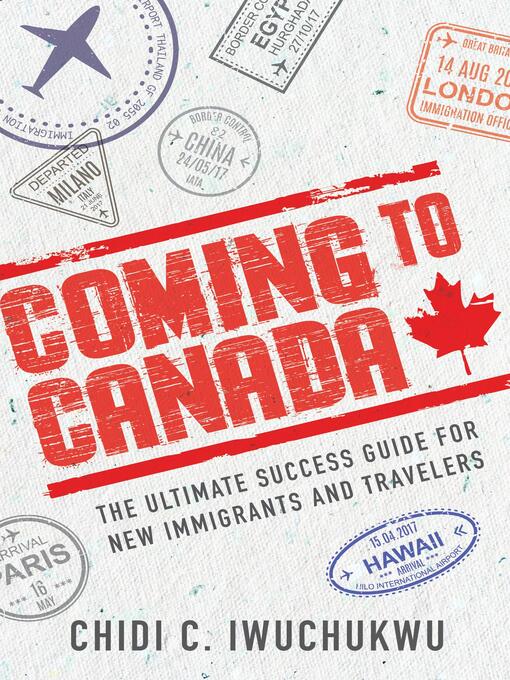 Title details for Coming to Canada by Chidi C. Iwuchukwu - Available
